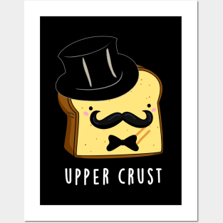 Upper Crust Cute Upper Class Bread Pun Posters and Art